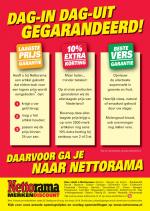 Nettorama reclame folder week 35 pagina.16 DAG-IN DAG-UIT GEGARANDEERD! NAAR NETTORAMA DAARVOOR GA JE Kijk voor onze actuele openingstijden en zondag openstellingen op www.nettorama.nl ...