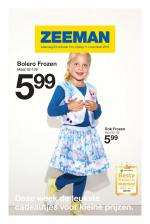 ZEEMAN reclame folder week 43 pagina.1 zaterdag 29 oktober t/m vrijdag 11 november 2016 Deze week de leukste cadeautjes voor kleine prijzen. Rok Frozen Maat 92-128 599 Bolero ...